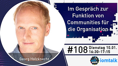 Im Gespräch mit Georg Holzknecht zur Bedeutung von internen Communities und zum Community Building als Treiber für die Organisationsentwicklung