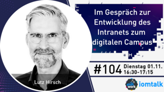 Im Gespräch mit Lutz Hirsch zur Entwicklung des Intranets zum digitalen Campus
