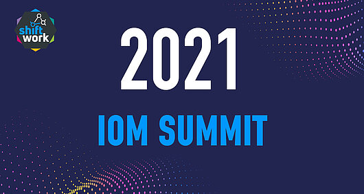 Mediathek-Serie zum IOM SUMMIT 2021 "Optimierung & Neudenken der digitalen Zusammenarbeit im Hybrid Work Zeitalter"