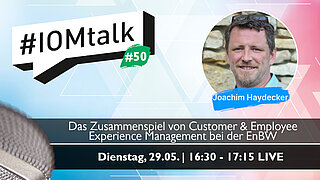 Im Gespräch mit Joachim Haydecker über seine Rolle als Customer & Employee Experience Manager bei der EnBW