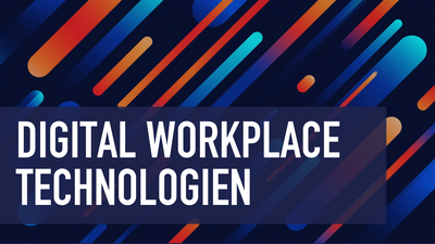 Digital Workplace Technologien