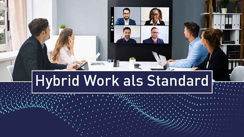 17.05. - Hybrid Work als Standard für die Zusammenarbeit in der neuen Arbeitswelt