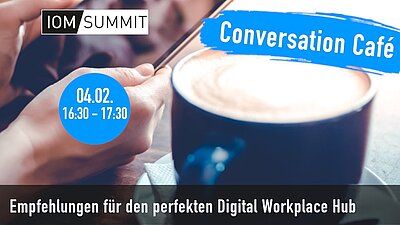 Conversation Café: Erfolgsfaktoren & Empfehlungen für den perfekten Digital Workplace Hub - aka personalisierte Mitarbeitereinstiegsseite