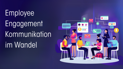 Employee Engagement Kommunikation 2024: Die aktuellen Herausforderungen für eine effektivere Mitarbeiterkommunikation