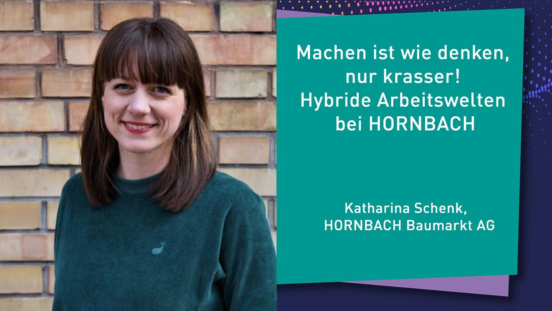 Machen ist wie denken, nur krasser! Hybride Arbeitswelten bei HORNBACH