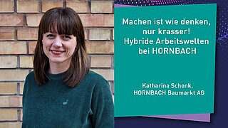 Machen ist wie denken, nur krasser! Hybride Arbeitswelten bei HORNBACH