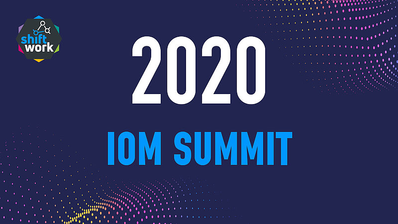 Mediathek-Serie zum IOM SUMMIT 2020 "Auf dem Weg zum unternehmensweiten digital verteilten Arbeiten"