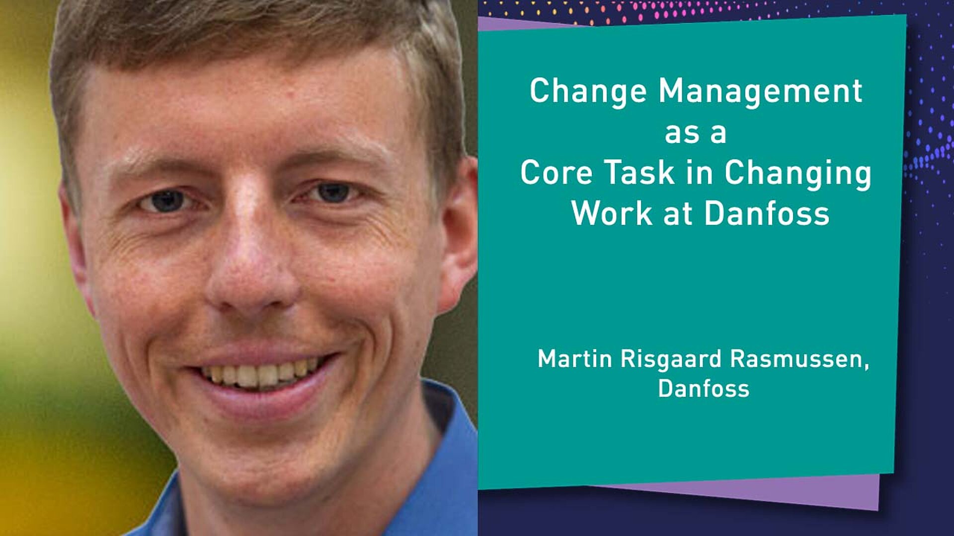 Change Management as a Core Task in Changing Work at Danfoss