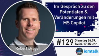 Im Gespräch mit Robert Dräger zu Microsoft Copilot & den Veränderungen für die digitale Arbeit